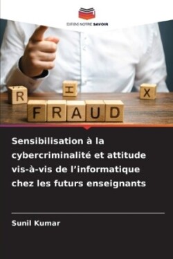 Sensibilisation à la cybercriminalité et attitude vis-à-vis de l'informatique chez les futurs enseignants