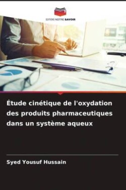 Étude cinétique de l'oxydation des produits pharmaceutiques dans un système aqueux