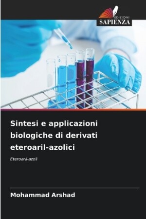 Sintesi e applicazioni biologiche di derivati eteroaril-azolici