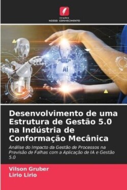 Desenvolvimento de uma Estrutura de Gestão 5.0 na Indústria de Conformação Mecânica