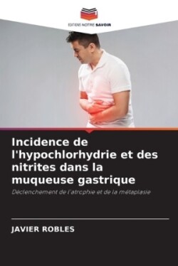 Incidence de l'hypochlorhydrie et des nitrites dans la muqueuse gastrique