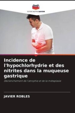 Incidence de l'hypochlorhydrie et des nitrites dans la muqueuse gastrique