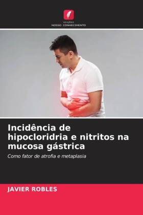 Incidência de hipocloridria e nitritos na mucosa gástrica