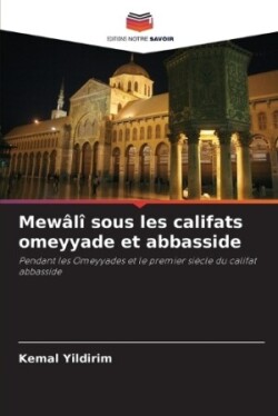 Mewâlî sous les califats omeyyade et abbasside