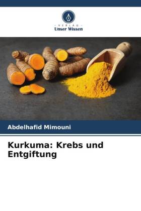 Kurkuma: Krebs und Entgiftung