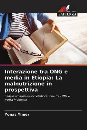 Interazione tra ONG e media in Etiopia: La malnutrizione in prospettiva