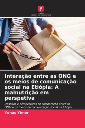 Interação entre as ONG e os meios de comunicação social na Etiópia: A malnutrição em perspetiva