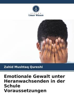 Emotionale Gewalt unter Heranwachsenden in der Schule Voraussetzungen