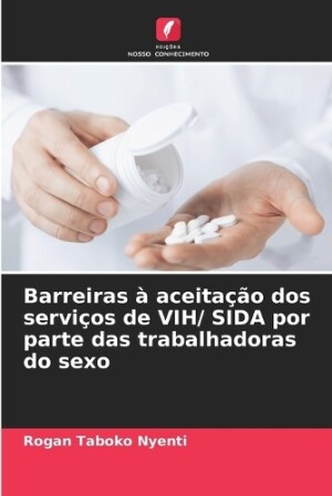 Barreiras à aceitação dos serviços de VIH/ SIDA por parte das trabalhadoras do sexo