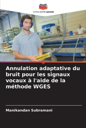 Annulation adaptative du bruit pour les signaux vocaux à l'aide de la méthode WGES