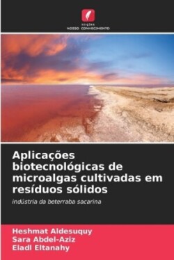 Aplicações biotecnológicas de microalgas cultivadas em resíduos sólidos