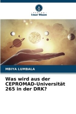 Was wird aus der CEPROMAD-Universität 265 in der DRK?