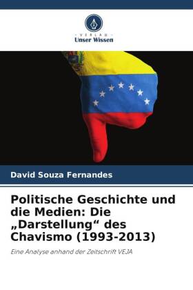 Politische Geschichte und die Medien: Die "Darstellung" des Chavismo (1993-2013)