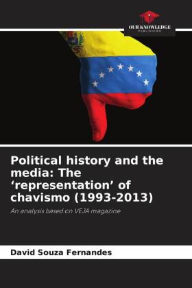 Political history and the media: The 'representation' of chavismo (1993-2013)