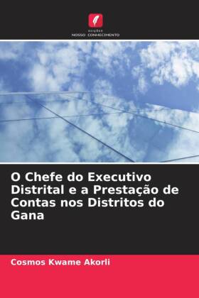 O Chefe do Executivo Distrital e a Prestação de Contas nos Distritos do Gana