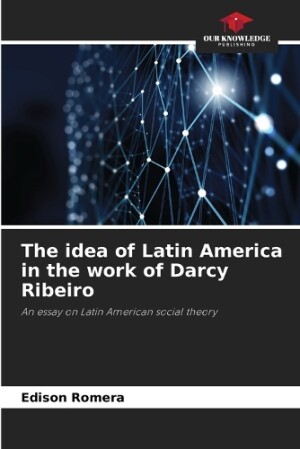 idea of Latin America in the work of Darcy Ribeiro