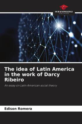 The idea of Latin America in the work of Darcy Ribeiro