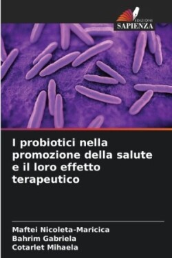 I probiotici nella promozione della salute e il loro effetto terapeutico