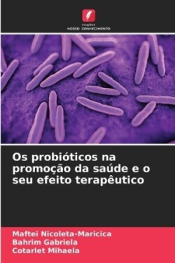 Os probióticos na promoção da saúde e o seu efeito terapêutico