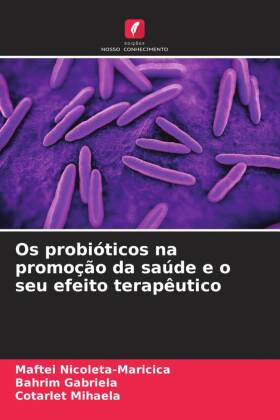 Os probióticos na promoção da saúde e o seu efeito terapêutico