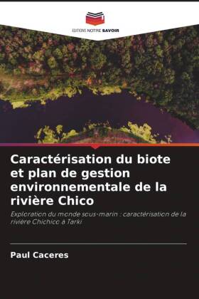 Caractérisation du biote et plan de gestion environnementale de la rivière Chico