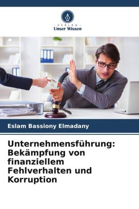 Unternehmensführung: Bekämpfung von finanziellem Fehlverhalten und Korruption