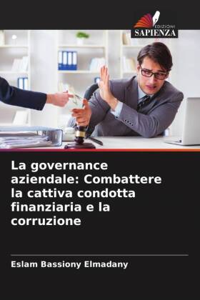 La governance aziendale: Combattere la cattiva condotta finanziaria e la corruzione