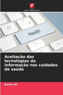 Aceitação das tecnologias da informação nos cuidados de saúde