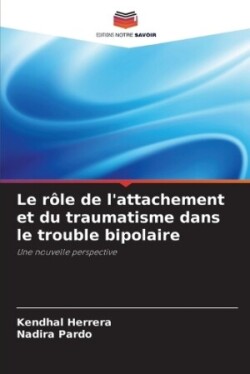 rôle de l'attachement et du traumatisme dans le trouble bipolaire