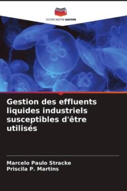 Gestion des effluents liquides industriels susceptibles d'être utilisés