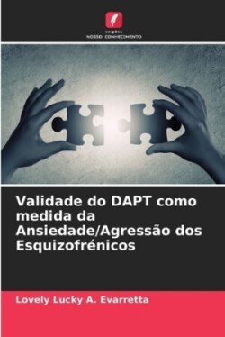 Validade do DAPT como medida da Ansiedade/Agressão dos Esquizofrénicos