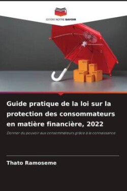 Guide pratique de la loi sur la protection des consommateurs en matière financière, 2022