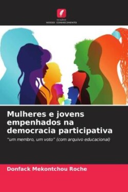 Mulheres e jovens empenhados na democracia participativa