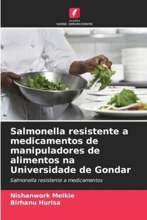 Salmonella resistente a medicamentos de manipuladores de alimentos na Universidade de Gondar