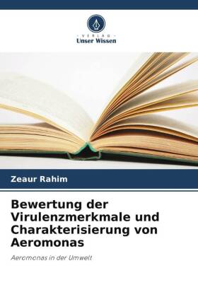 Bewertung der Virulenzmerkmale und Charakterisierung von Aeromonas