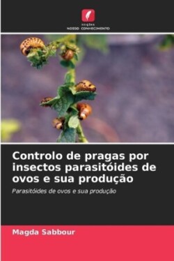 Controlo de pragas por insectos parasitóides de ovos e sua produção