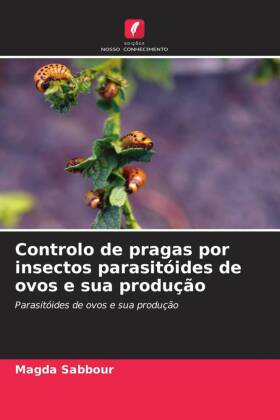 Controlo de pragas por insectos parasitóides de ovos e sua produção