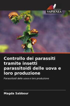 Controllo dei parassiti tramite insetti parassitoidi delle uova e loro produzione