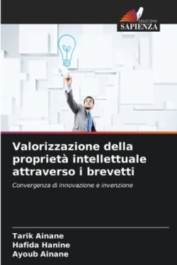 Valorizzazione della proprietà intellettuale attraverso i brevetti