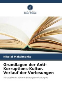 Grundlagen der Anti-Korruptions-Kultur. Verlauf der Vorlesungen