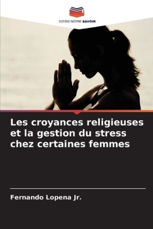 Les croyances religieuses et la gestion du stress chez certaines femmes