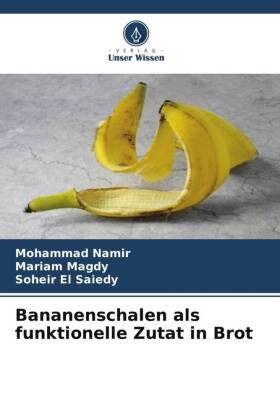 Bananenschalen als funktionelle Zutat in Brot