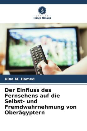 Der Einfluss des Fernsehens auf die Selbst- und Fremdwahrnehmung von Oberägyptern