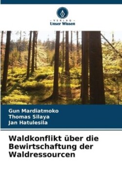 Waldkonflikt über die Bewirtschaftung der Waldressourcen