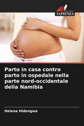 Parto in casa contro parto in ospedale nella parte nord-occidentale della Namibia