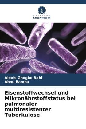 Eisenstoffwechsel und Mikronährstoffstatus bei pulmonaler multiresistenter Tuberkulose