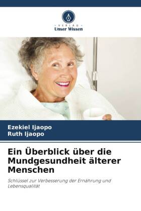 Ein Überblick über die Mundgesundheit älterer Menschen