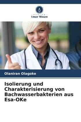 Isolierung und Charakterisierung von Bachwasserbakterien aus Esa-OKe