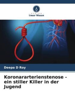 Koronararterienstenose - ein stiller Killer in der Jugend