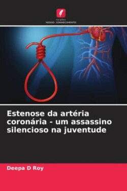 Estenose da artéria coronária - um assassino silencioso na juventude